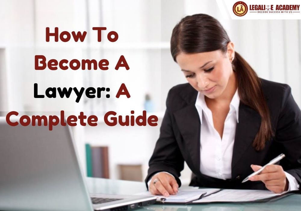 You are currently viewing How To Become A Lawyer: A Complete Guide