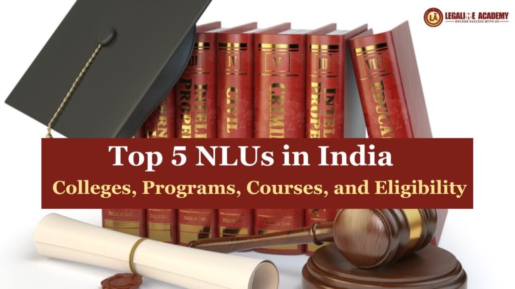 Top 5 NLUs in India : Colleges, Programs, Courses, and Eligibility